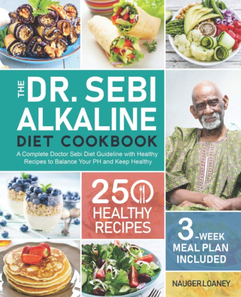 Dr. Sebi Alkaline Diet Cookbook: A Complete Doctor Sebi Diet Guideline with 250 מתכונים בריאים כדי לאזן את ה-PH שלך ולשמור בריא (3-Week Meal Plan Included)