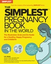 ספר ההיריון הפשוט ביותר בעולם: The Illustrated, Gro-and-Do Guide for a Healthy, Happy Pregnancy and Childbirth