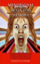 Menopausal Brain Fog Memory: אסטרטגיות כדי לעזור לנשים לחשוב ישר וקופט טוב יותר במקום העבודה במהלך Menopause (Menopause, Menopausal, ... / צמיחה אישית / שיפור זיכרון)