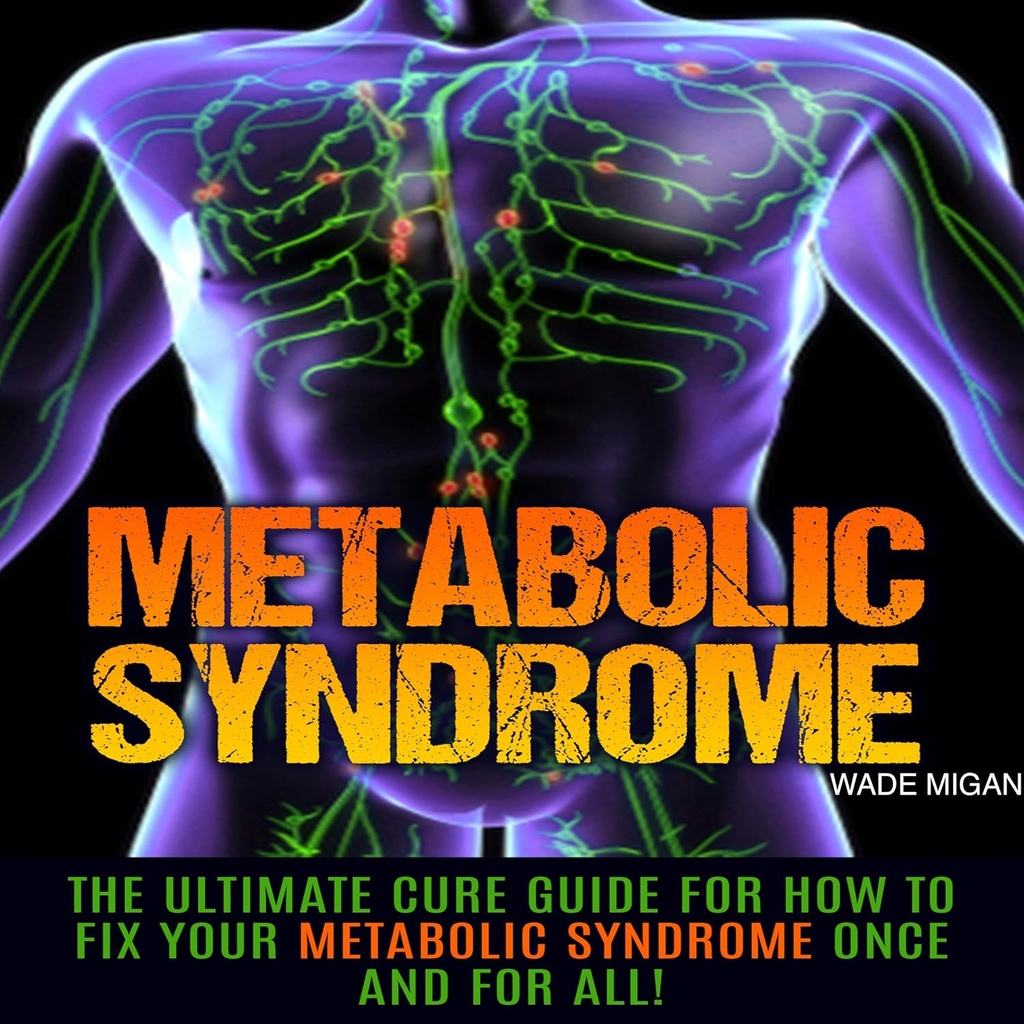 תסמונת Metabolic: The Ultimate Cure Guide for How to Fix your Metabolic Syndrome once and for All!