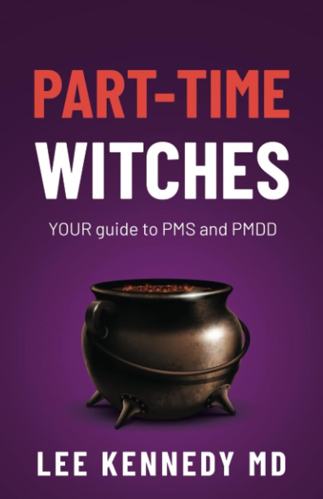 מכשפות במשרה חלקית: המדריך שלך ל- PMS ו- PMDD