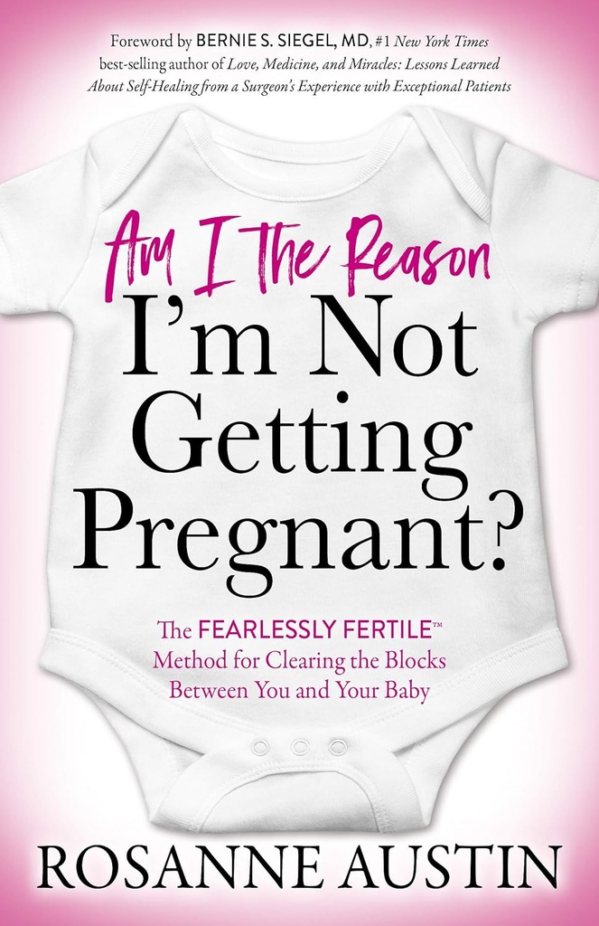 האם אני הסיבה שאני לא בהריון?: The Fearless Fertile Method for Clearing the Blocks Between You and Your Baby[עריכת קוד מקור | עריכה]