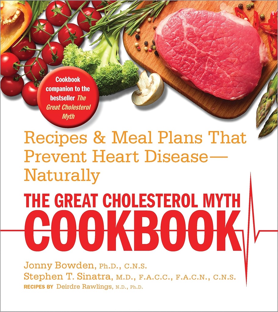 The Great Cholesterol Myth Cookbook: מתכונים ותוכניות מאלי שמונעות מחלות לב