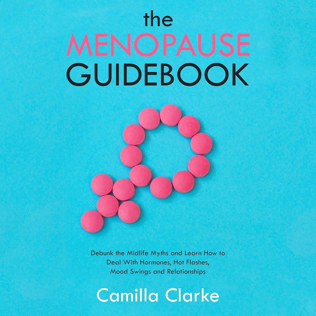 The Menopause Guidebook: Debunk the Common Midlife Myths and Learn כיצד להתמודד עם שינויים הורמונליים, פלאשים חמים, Mood Swings ובעיות יחסים