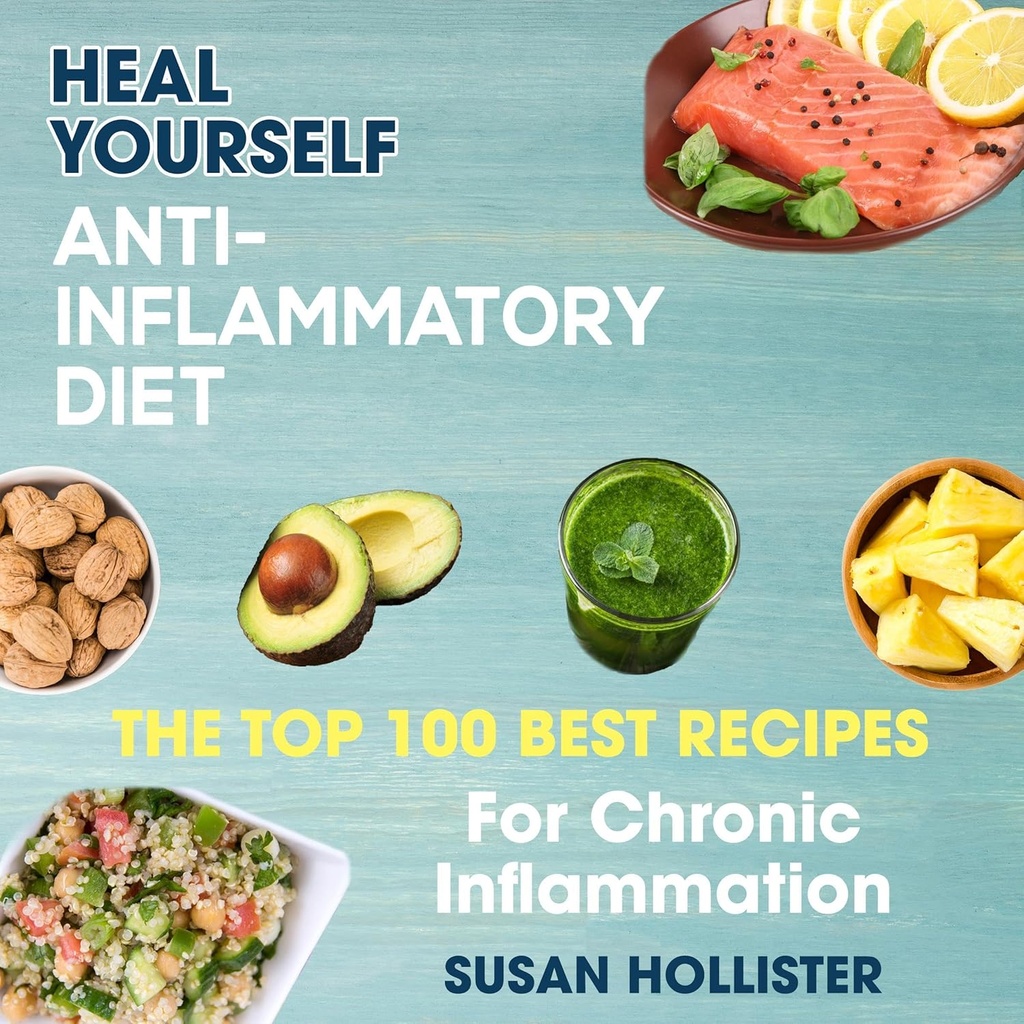 דיאטת Anti-Inflammatory Diet: Heal Yourself: The Top 100 מתכונים הטובים ביותר עבור דלקת ריאות