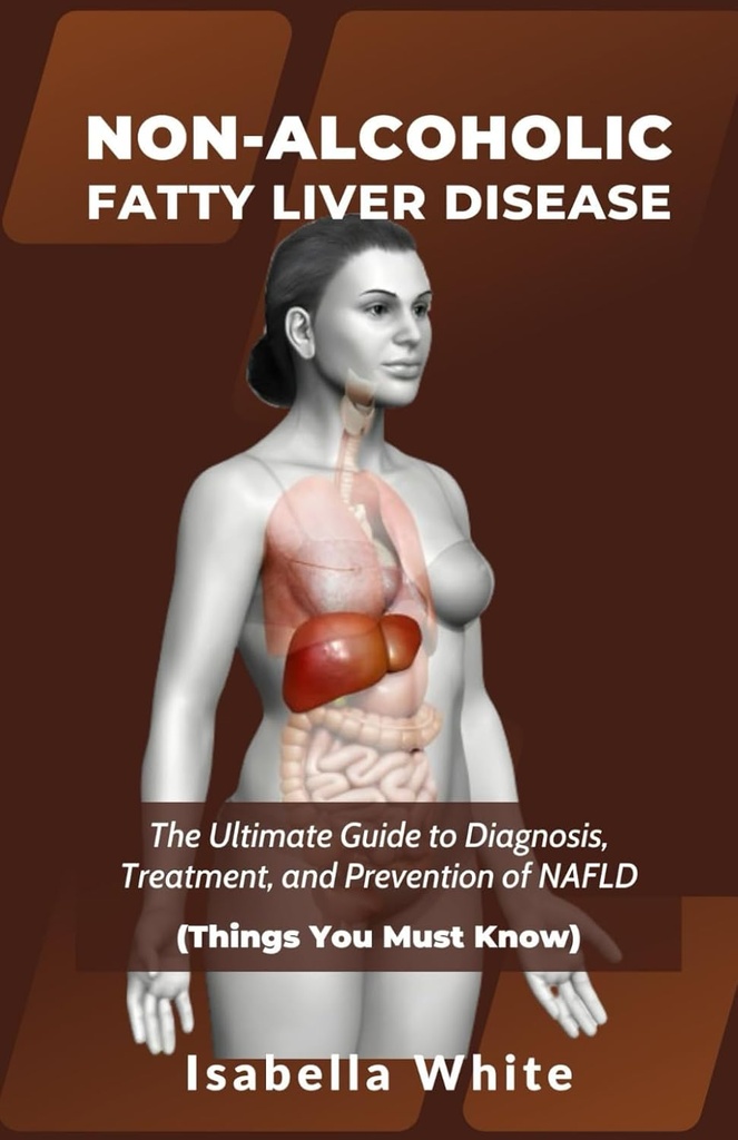 NON-ALCOHOLIC FATTY LIVER DISEASE: המדריך האולטימטיבי לאבחון, טיפול ומניעת NAFLD (דברים שאתה חייב לדעת)