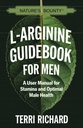 שם הספר בלועזית: Nature's Bounty L-Arginine Guide for Men: A User Manual for Stamina and Optimal Male Health