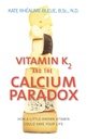 ויטמין K2 ו- Calcium Paradox: כיצד ויטמין מעט ידע יכול להציל את חייך