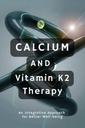 Calcium ו- ויטמין K2 Therapy: גישה אינטגרטיבית לשיפור הרווחה