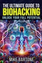 The Ultimate Guide to Biohacking: Unlock Your מלוא הפוטנציאל: The Science of Peptides, תוספים ופרוטוקולים מתקדמים לחיים על-אנושיים