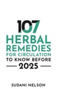 107 Herbal Remedies for Circulation to Know Before 2025