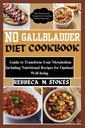 No GALLBLADDER DIET COOKBOOK: Guide to Transform Your Metabolism כולל מתכונים תזונתיים ל- Optimal Well-Being