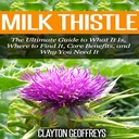 Milk Thistle: The Ultimate Guide to What It Is, Where to Find It, Core benefits, and Why You Need It