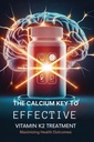 The Calcium Key to יעילות ויטמין K2 טיפול: מקסימיזציה של בריאות