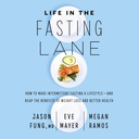 Life in the Fasting Lane: How to Make I לסירוגין Fasting a Lifestyle - and Reap the Advantages of Weight Loss and Better Health