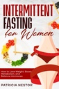 לסירוגין מהירה לנשים: איך לרדת במשקל, Boost Metabolism, and Balance Harmones