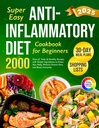 Super Easy Anti-Inflammatory Diet Cookbook for Beginners: 2000 ימים של מתכונים טעימים ובריאים עם רכיבים פשוטים ותכנית 30 ימים ל Detox... (Complete Dietbook 2024 עם תמונות)