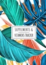Supplements & Vitamins Tracker: Daily Supplement & Vitamin Log Book | Keep Track and Review All details About Your Medication | Record Date, Time, ... of the week And More On 100 detaile Sheets.
