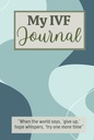 My IVF Journal: In Vitro Fertilization Planner for Women Going Through Fertility Treatments to Help Them Stay מאורגן וממוקד