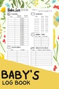 ספרה של Baby's Log Book: A Complete Baby/Newborn's Daily Project Tracking Journal/notebook for Nanny, Mom, Daddy, and New Parent | A Diary to Track Children's Activity, Vaccines and Health